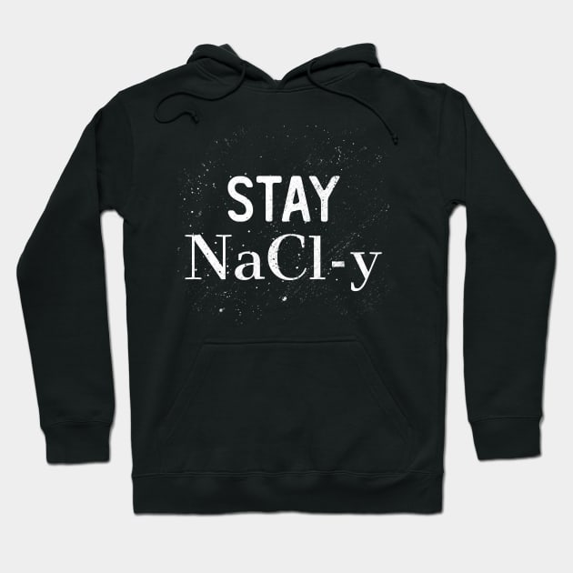 Stay NaCl-y Hoodie by giovanniiiii